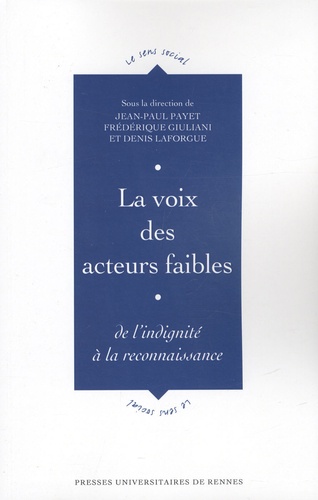 Jean-Paul Payet et Frédérique Giuliani - La voix des acteurs faibles - De l'indignité à la reconnaissance.