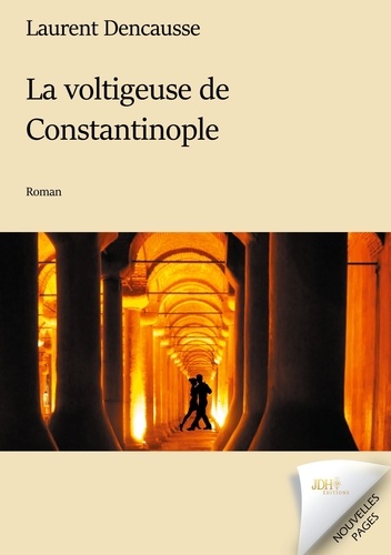 Laurent Dencausse - La voltigeuse de Constantinople.
