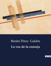Benito Perez Galdos - Littérature d'Espagne du Siècle d'or à aujourd'hui  : La voz de la conseja - ..
