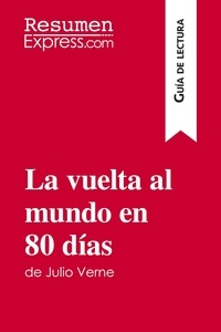  ResumenExpress - Guía de lectura  : La vuelta al mundo en 80 días de Julio Verne (Guía de lectura) - Resumen y análisis completo.