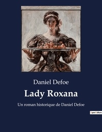 Daniel Defoe - Lady Roxana - Un roman historique de Daniel Defoe.