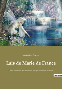 France marie De - Lais de Marie de France - Contes d'aventures et d'amour de la Bretagne ancienne et mythique..