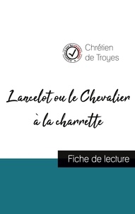 De troyes Chretien - Lancelot ou le Chevalier à la charrette de Chrétien de Troyes (fiche de lecture et analyse complète de l'oeuvre).