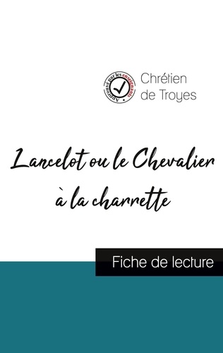 Chrétien de Troyes - Lancelot ou le Chevalier à la charrette de Chrétien de Troyes (fiche de lecture et analyse complète de l'oeuvre).