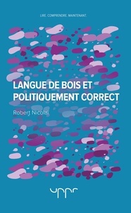 Robert Nicolaï - Langue de bois et politiquement correct.