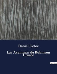 Daniel Defoe - Littérature d'Espagne du Siècle d'or à aujourd'hui  : Las Aventuras de Robinson Crusoe - ..