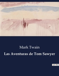 Mark Twain - Littérature d'Espagne du Siècle d'or à aujourd'hui  : Las Aventuras de Tom Sawyer - ..