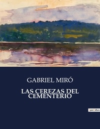 Gabriel Miro - Littérature d'Espagne du Siècle d'or à aujourd'hui  : Las cerezas del cementerio - ..