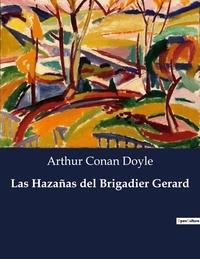 Arthur Conan Doyle - Littérature d'Espagne du Siècle d'or à aujourd'hui  : Las Hazañas del Brigadier Gerard - ..