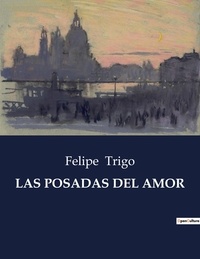 Felipe Trigo - Littérature d'Espagne du Siècle d'or à aujourd'hui  : Las posadas del amor - ..