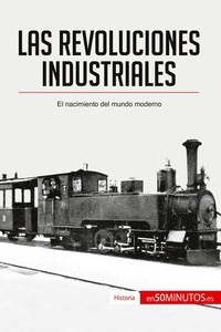  50Minutos - Historia  : Las revoluciones industriales - El nacimiento del mundo moderno.