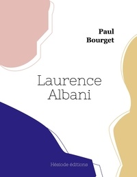 Paul Bourget - Laurence Albani.