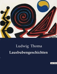 Ludwig Thoma - Lausbubengeschichten.