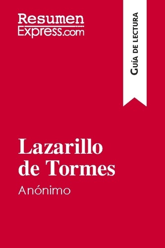 Guía de lectura  Lazarillo de Tormes, de anónimo (Guía de lectura). Resumen y análisis completo