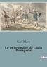 Karl Marx - Sociologie et Anthropologie  : Le 18 Brumaire de Louis Bonaparte.