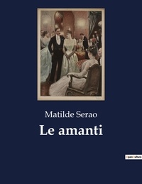 Matilde Serao - Classici della Letteratura Italiana  : Le amanti - 3214.