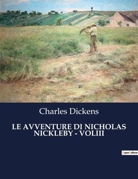 Charles Dickens - Classici della Letteratura Italiana  : Le avventure di nicholas nickleby - voliii - 7441.
