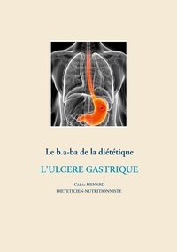 Cédric Menard - Le B.a.-ba de la diététique pour l'ulcère gastrique.