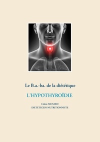 Cédric Menard - Le B.a.-ba de la diététique - L'hypothyroïdie.