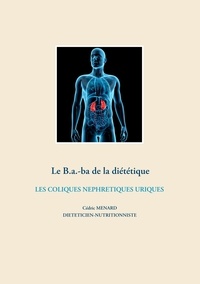 Cédric Menard - Le B.a.-ba de la diététique - Les coliques néphrétiques uriques.