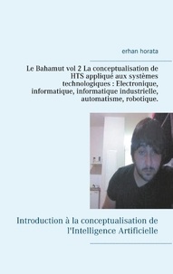 Le Bahamut - Volume 2, La conceptualisation de HTS appliqué aux systèmes technologiques : Electronique, informatique, informatique industrielle, automatisme, robotique.pdf