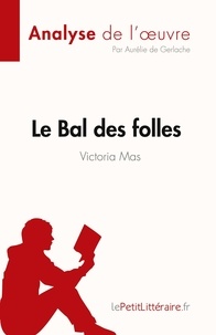 De gerlache Aurélie - Fiche de lecture  : Le Bal des folles de Victoria Maes (Analyse de l'oeuvre) - Résumé complet et analyse détaillée de l'oeuvre.