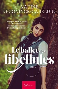 Nadine Deconinck-Cabelduc - L'envol du papillon  : Le ballet des libellules - Tome 2.