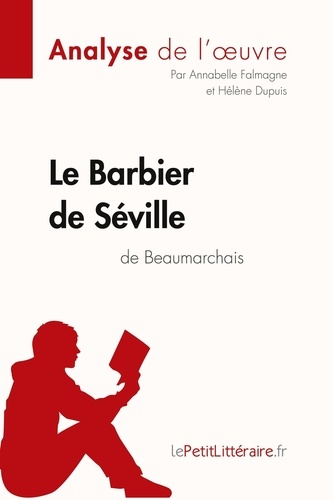 Fiche de lecture  Le Barbier de Séville de Beaumarchais (Analyse de l'oeuvre). Analyse complète et résumé détaillé de l'oeuvre