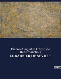 Beaumarchais pierre-augustin c De - Les classiques de la littérature  : LE BARBIER DE SÉVILLE - ..