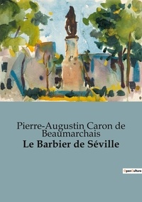 Beaumarchais pierre-augustin c De - Sociologie et Anthropologie  : Le Barbier de Séville.