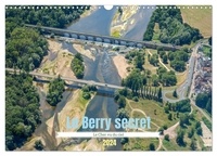 Alain Gaymard - CALVENDO Places  : Le Berry secret, le Cher vu du ciel (Calendrier mural 2024 DIN A3 vertical), CALVENDO calendrier mensuel - Découverte aérienne du sud du Cher.