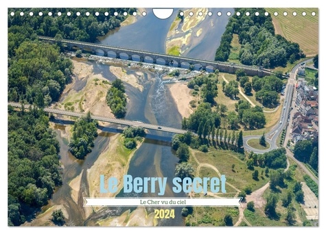 Alain Gaymard - CALVENDO Places  : Le Berry secret, le Cher vu du ciel (Calendrier mural 2024 DIN A4 vertical), CALVENDO calendrier mensuel - Découverte aérienne du sud du Cher.