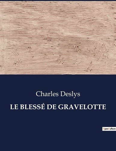 Les classiques de la littérature  LE BLESSÉ DE GRAVELOTTE. .
