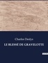 Charles Deslys - Les classiques de la littérature  : LE BLESSÉ DE GRAVELOTTE - ..