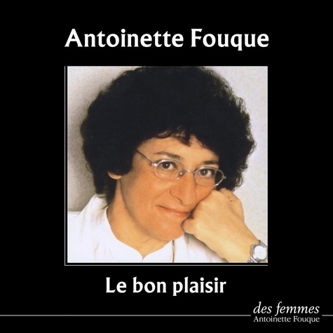 Antoinette Fouque - Le bon plaisir. 3 CD audio