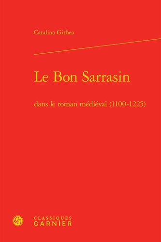 Le BOn Sarrasin dans le roman médiéval (110-1225)