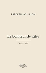 Le bonheur de râler