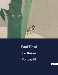 Paul Féval - Les classiques de la littérature  : Le Bossu - Volume 04.