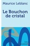 Maurice Leblanc - Le bouchon de cristal.