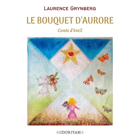 Laurence Grynberg - Le bouquet d'Aurore - Conte d'éveil.