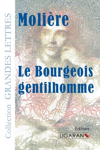 Le bourgeois gentilhomme Edition en gros caractères