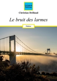 Christian Drillaud - Le bruit des larmes.