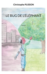 Christophe Plisson - Le bug de l'éléphant.