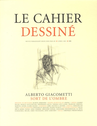 Frédéric Pajak - Le cahier dessiné N° 8, avril 2013 : Alberto Giacometti sort de l'ombre.