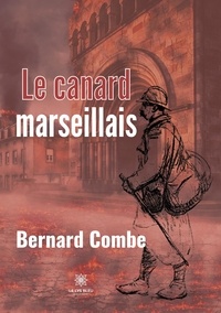 Bernard Combe - Le canard marseillais.