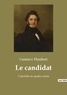 Gustave Flaubert - Les classiques de la littérature  : Le candidat - Comédie en quatre actes.