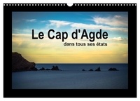 Christophe Brionnaud - CALVENDO Nature  : Le Cap d'Agde dans tous ses états (Calendrier mural 2024 DIN A3 vertical), CALVENDO calendrier mensuel - Entre ports et plages, Le Cap d'Agde est la capitale des vacances.