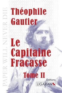 Théophile Gautier - Le capitaine Fracasse - Tome 2.