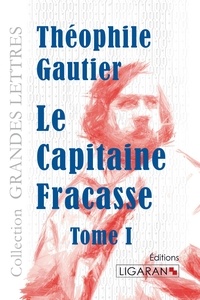 Théophile (fils) Gautier - Le capitaine Fracasse - Tome 1.