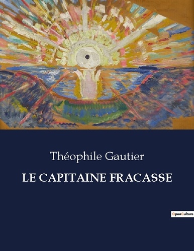 Les classiques de la littérature  Le capitaine fracasse. .